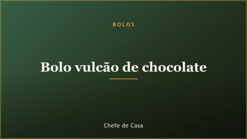 Bolo vulcão de chocolate