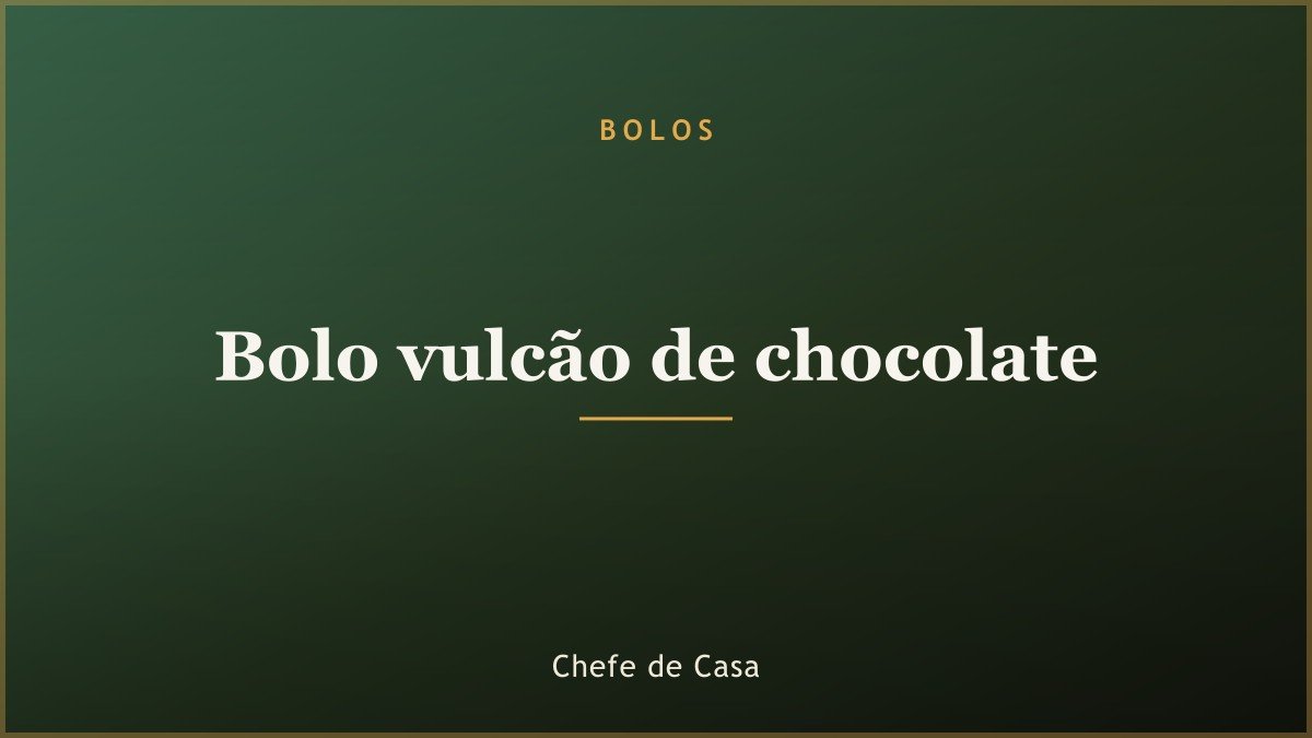 Bolo vulcão de chocolate