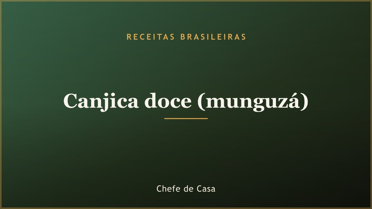 Canjica doce (munguzá)