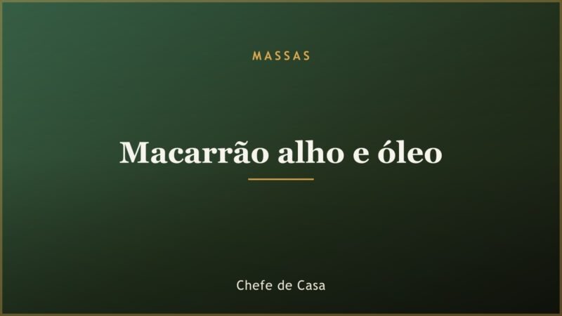 Macarrão alho e óleo