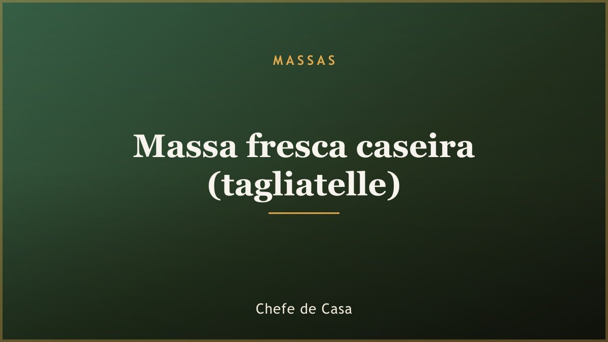 Massa fresca caseira (tagliatelle)