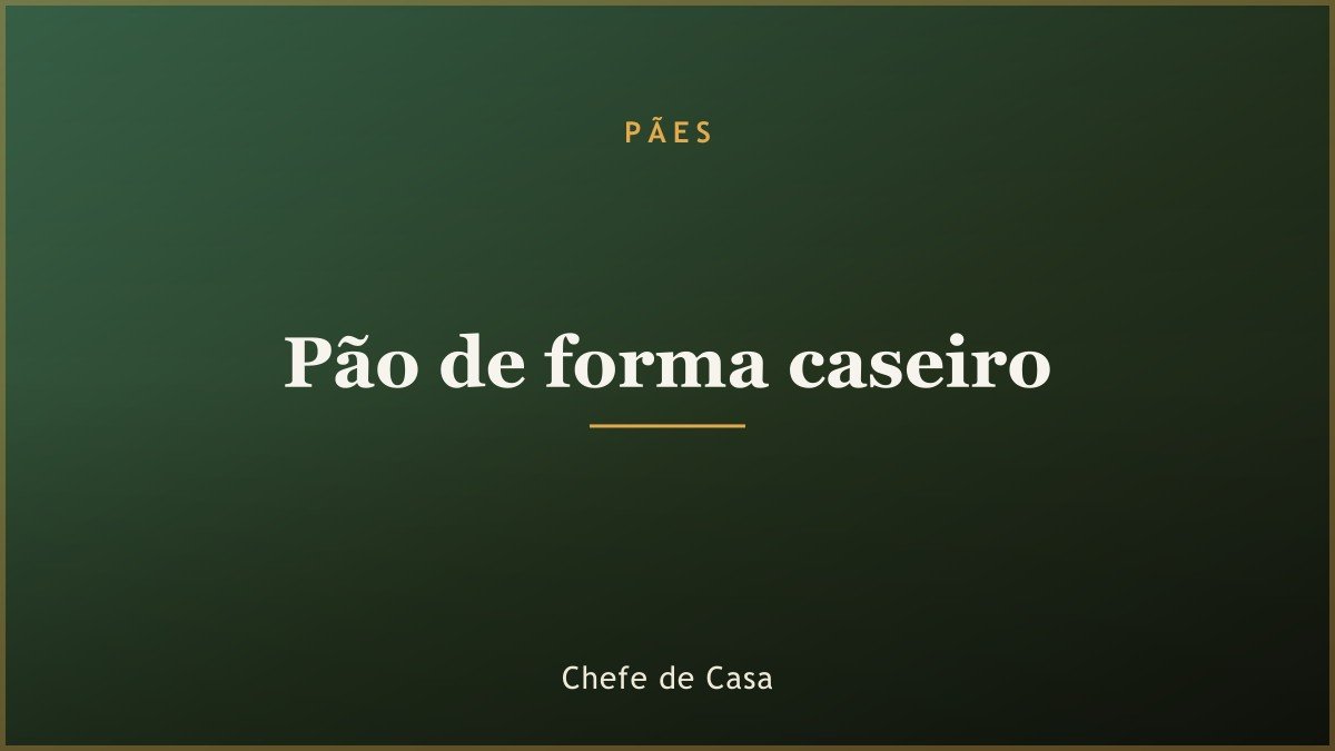 Pão de forma caseiro