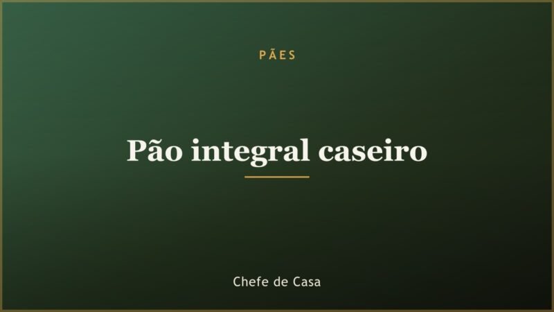 Pão integral caseiro