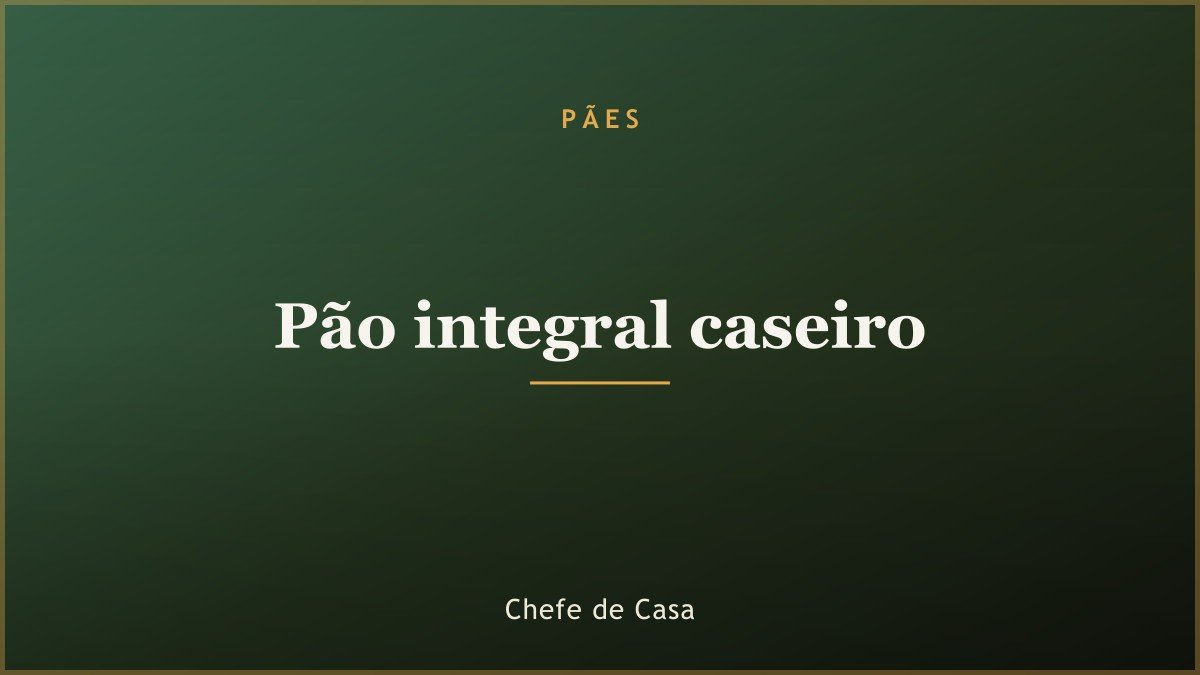 Pão integral caseiro